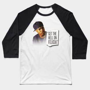 Bye Felicia Friday Baseball T-Shirt